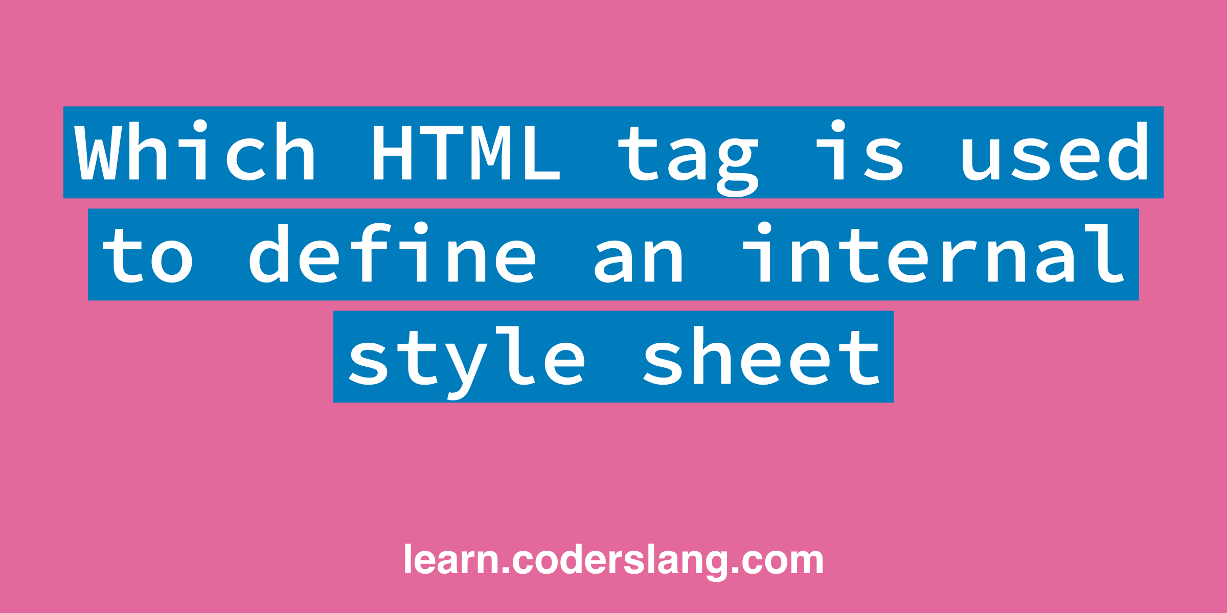 which-html-tag-is-used-to-define-an-internal-style-sheet